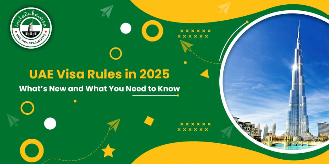 UAE Visa Rules in 2025: What’s New and What You Need to Know